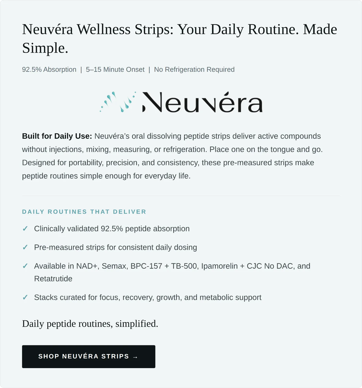 Neuvéra Wellness Strips: your daily routine made simple — 92.5% absorption, 5 to 15 minute onset, no refrigeration required. Shop Neuvéra Strips.