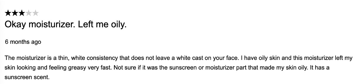Review noting that the moisturizer is thin and that the reviewer may have experienced greasiness because of it or the sunscreen that was used with it